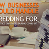 How Businesses Should Handle Shredding for Home Office Employees During COVID-19?