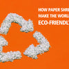 How Paper Shredders Make the World More Eco-Friendly